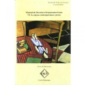 Manual de Literatura Hispanoamericana Vi. la Epoca Contemporanea Prosa