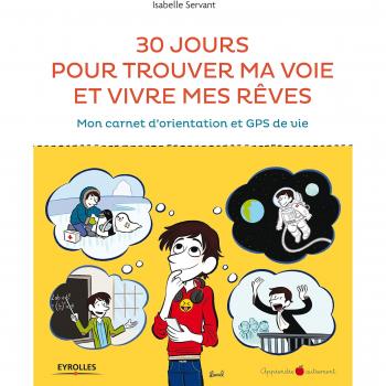 30 jours pour trouver ma voie et vivre mes rêves: Mon carnet d'orientation et GPS de vie.