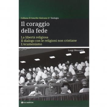 Il coraggio della fede. La libertà religiosa. Il dialogo con le religioni non cristiane. L'ecumenismo