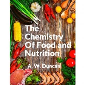 The Chemistry Of Food and Nutrition: A Broad View of How We Eat and All of Our Bad Habbits
