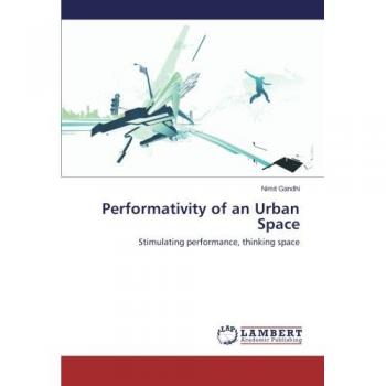 Performativity of an Urban Space: Stimulating performance, thinking space