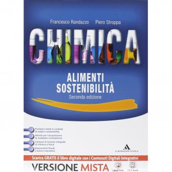 Chimica alimenti sostenibilitÃ . Per le Scuole superiori. Con e-book. Con espansione online