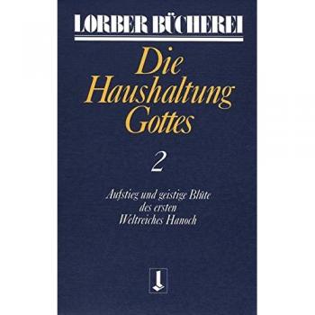 Die Haushaltung Gottes II: Aufstieg und geistige Blüte des ersten Weltreiches Hanoch: TEIL 2