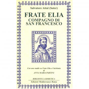 Frate Elia compagno di san Francesco. Con uno studio su Frate Elia e l'alchimia di Anna Maria Partini