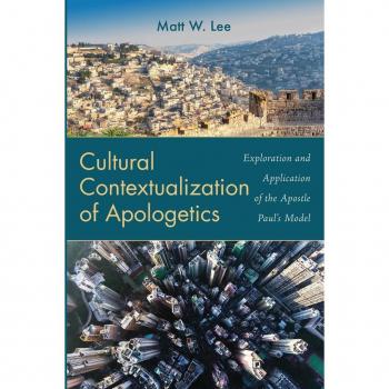 Cultural Contextualization of Apologetics von Matt W. Lee