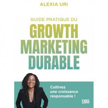 Guide Pratique Du Growth Marketing Durable: Cultivez Une Croissance Responsable