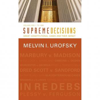 Supreme Decisions: Great Constitutional Cases and Their Impact, Volume 1 (To 1896)