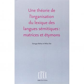 Une théorie de l'organisation du lexique des langues sémitiques, matrices et étymons