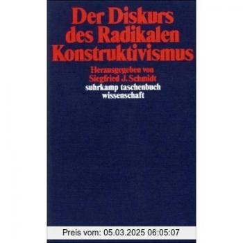 Der Diskurs des Radikalen Konstruktivismus (suhrkamp taschenbuch wissenschaft)