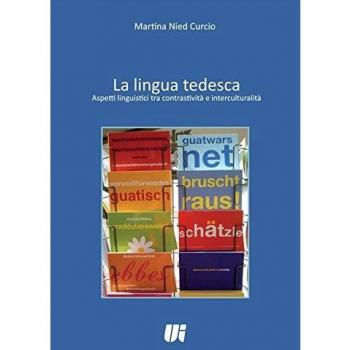 La lingua tedesca. Aspetti linguistici tra contrastività e interculturalità. Ediz. italiana e tedesca