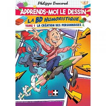 Philippe Brocard Apprends-Moi Le Dessin : La Bd Humoristique
