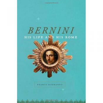 Bernini: His Life and His Rome by Mormando, Franco (Hardcover)