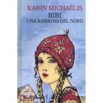 Bibi. Una bambina del nord [Hardcover] Michaëlis, Karin; Collin, Hedvig and Kamp
