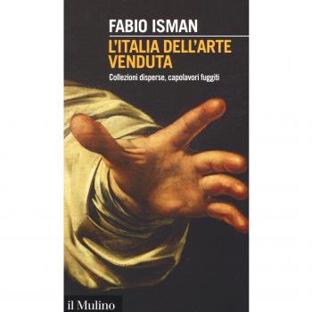 L' Italia dell'arte venduta. Collezioni disperse, capolavori fuggiti