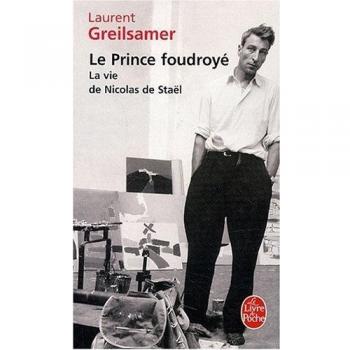 Le prince foudroyÃ© : la vie de Nicolas de StaÃ«l