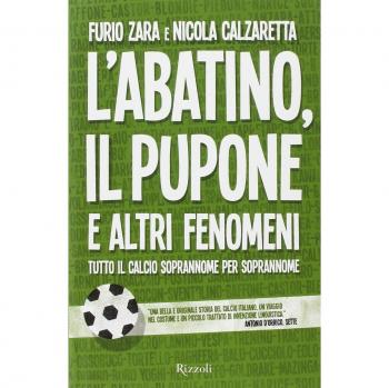 L' Abatino, il Pupone e altri fenomeni. Tutto il calcio soprannome per soprannome