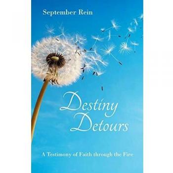 Destiny Detours: A Testimony of Faith Through the Fire