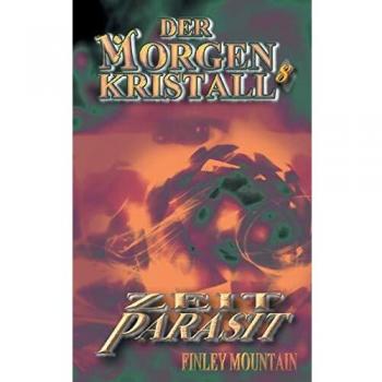 Der Morgenkristall 8: Zeitparasit