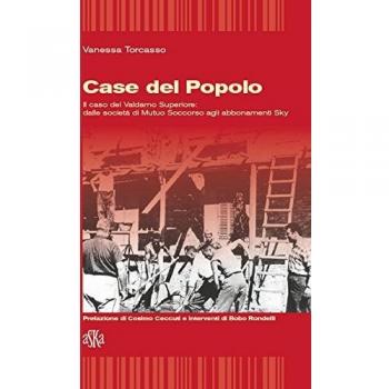 Case del popolo. Il caso del Valdarno superiore. Dalle società di Mutuo Soccorso agli abbonamenti sky