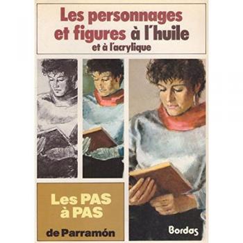 Les Pas à pas de ParramÂon Tome 2 : Les Personnages et figures à l'huile et à l'acrylique (Pas a Pas)