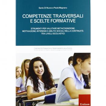 Competenze trasversali e scelte formative. Strumenti per valutare metacognizione, motivazione, interessi e abilità sociali per la continuità tra livelli scolastici