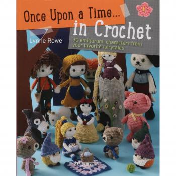 Once Upon a Time... in Crochet: 30 amigurumi characters from your favorite fairytales