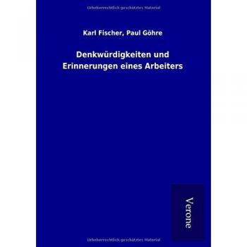 Denkwürdigkeiten und Erinnerungen eines Arbeiters