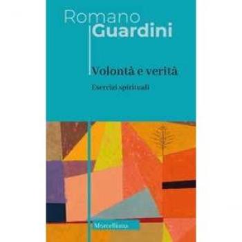 Volontà e verità. Esercizi spirituali. Nuova ediz.
