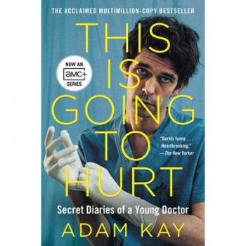 This Is Going to Hurt [Tv Tie-In]: Secret Diaries of a Young Doctor