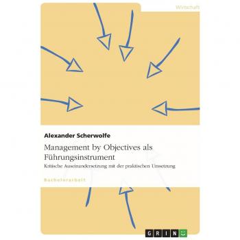 Management by Objectives als Führungsinstrument: Kritische Auseinandersetzung mit der praktischen Umsetzung