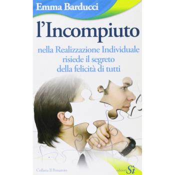 L' incompiuto. Nella realizzazione individuale risiede il segreto della felicità di tutti