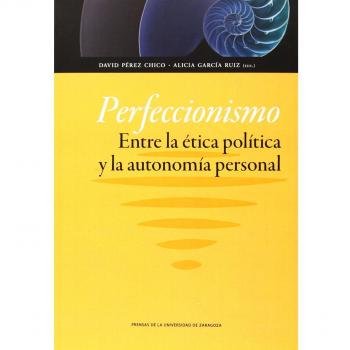Perfeccionismo: entre la ética política y la autonomía personal
