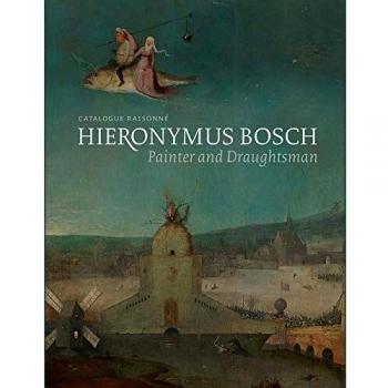 Hieronymus Bosch, Painter and Draughtsman: Catalogue Raisonne