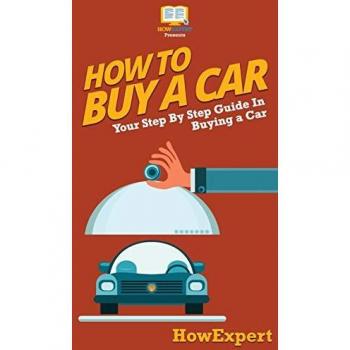 How To Buy a Car: Your Step By Step Guide In Buying a Car