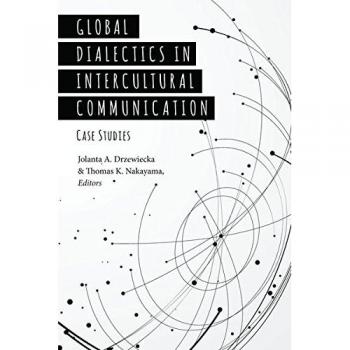 Global Dialectics in Intercultural Communication: Case Studies