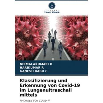 Klassifizierung und Erkennung von Covid-19 im Lungenultraschall mittels: NACHWEIS VON COVID-19