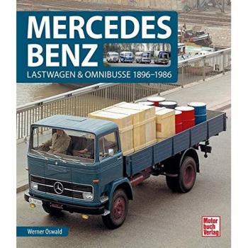 Werner Oswald Mercedes Benz: Lastwagen & Omnibusse 1896-1986