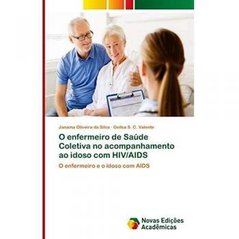 Oliveira Da Silva, Janaina: O enfermeiro de Saúde Coletiva no acompanhamento ao idoso com HIV/AIDS