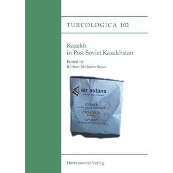 Kazakh in Post-Soviet Kazakhstan: Proceedings of the International Symposium on Kazakh, November 30