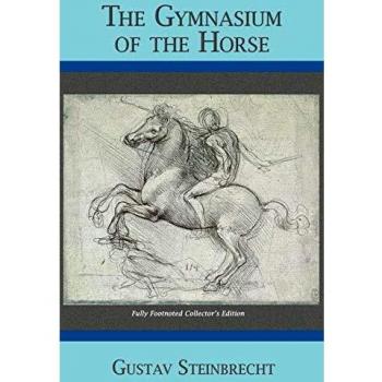 Gymnasium of the Horse : Completely Footnoted Collector's Edition