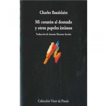 Mi Corazón Al Desnudo Y Otros Papeles Íntimos