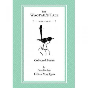 The Wagtail's Tale: Collected Poems