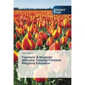 Gatumu, Jane: Teachers' & Students' Attitudes Towards Christian Religious Education