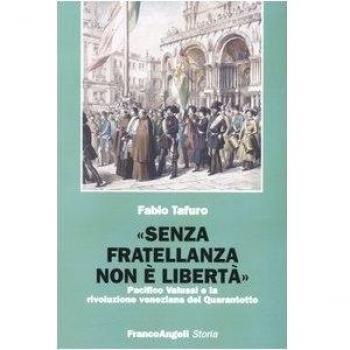 Â«Senza fratellanza non Ã¨ libertÃ Â». Pacifico Valussi e la rivoluzione veneziana del Quarantotto