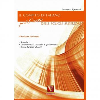 Il compito d'italiano. Per il 3° anno delle Scuole superiori