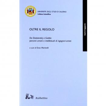 Oltre il regolo. Da Dostoevskij a Gadda: percorsi umani e intelletualidi ingegneri-artisti