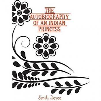 The Autobiography of an Indian Princess