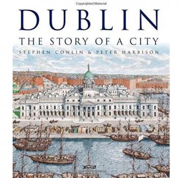 Dublin: The Story of a City by Peter Harbison, Stephen Conlin (Hardcover, 2016)