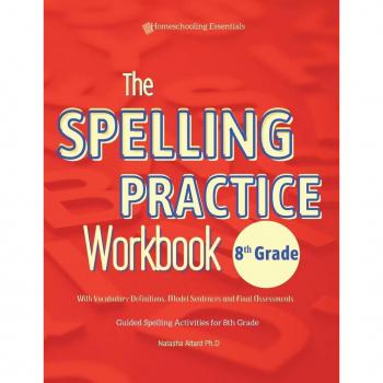 The Spelling Practice Workbook 8th Grade with Vocabulary Definitions, Model Sentences and Final Assessments