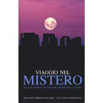 Viaggio nel mistero. Alla scoperta dei grandi enigmi della terra. Ediz. illustrata